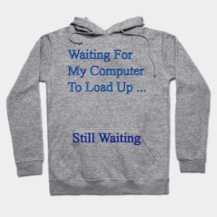 Waiting For My Computer Hoodie